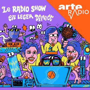 Le Radio Show, en léger direct by ARTE Radio