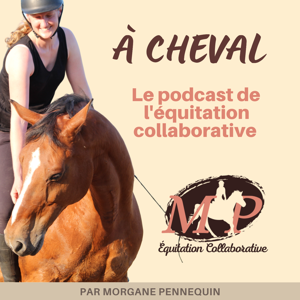 À cheval, le podcast de l'équitation collaborative by Morgane Pennequin