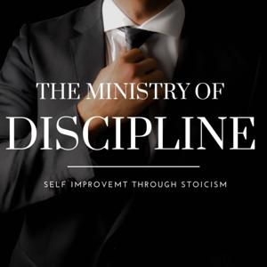 The Ministry Of Discipline | Self Improvement Through Stoicism by Konstantine