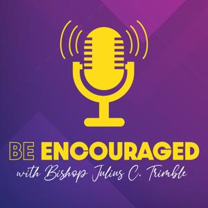 Be Encouraged with Bishop Julius C. Trimble