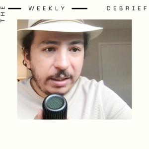 The Weekly Debrief