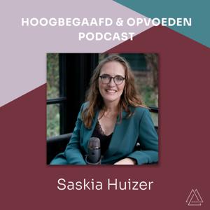 Saskia Huizer | Hoogbegaafd & Opvoeden Podcast by Saskia Huizer