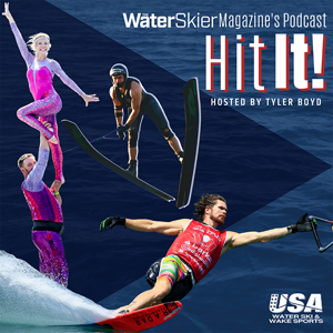 The Water Skier Magazine’s Hit It Podcast by USA Water Ski & Wake Sports