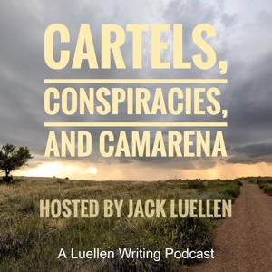 Cartels, Conspiracies, and Camarena by Jack Luellen