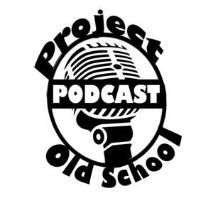 Project Old School Podcast