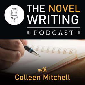 The Novel Writing Podcast by Colleen Mitchell