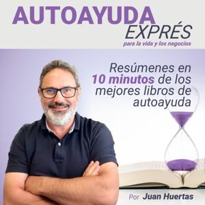 AUTOAYUDA EXPRÉS para la vida y los negocios by Juan Huertas