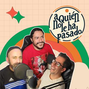 A quién no le ha pasado by Aquiennopodcast