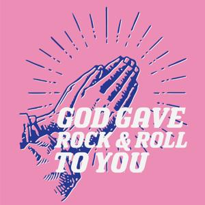 God Gave Rock & Roll To You