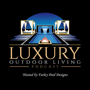 Luxury Outdoor Living Podcast by Mike Farley