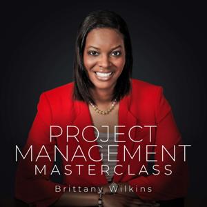 Project Management Masterclass by Brittany Wilkins