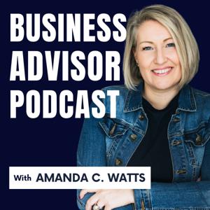 Business Advisor Podcast by Amanda C. Watts