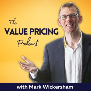 The Value Pricing Podcast by Mark Wickersham