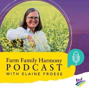 Farm Family Harmony Podcast by Elaine Froese