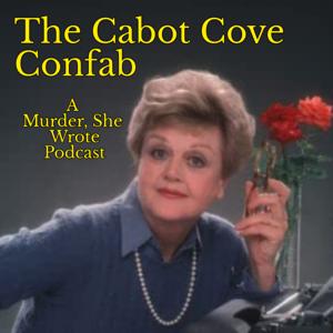 The Cabot Cove Confab: A Murder, She Wrote Podcast by Sean and Steve