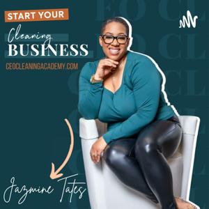 CEO Cleaning Podcast by Jazmine Tates