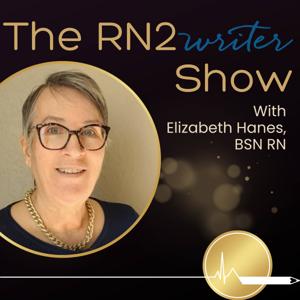 The RN2writer Show by Elizabeth Hanes, BSN RN