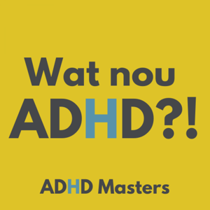 Wat nou ADHD?! by ADHD Masters