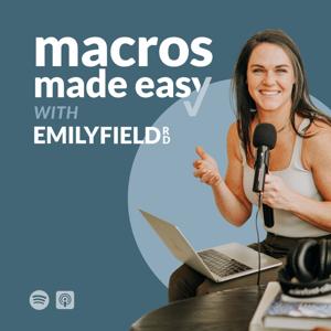 Macros Made Easy with Emily Field RD by Emily Field RD