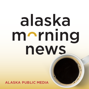 Alaska Morning News by Alaska Public Media