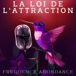 La Loi de l’Attraction - Fréquence Abondance