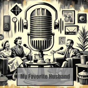 My Favorite Husband - Radio Show OTR by My Favorite Husband