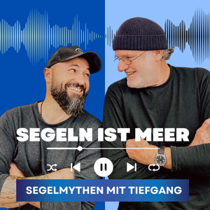 Segeln ist Meer! Thomas und Ümit über Fakten und Mythen zum Thema Segeln und Meer! by Thomas Käsbohrer und Ümit Uzun