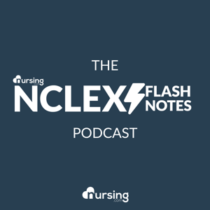 NCLEX® Flash Notes Podcast by NURSING.com (Nursing Podcast, NCLEX® Review for nursing students to help you pass the NCLEX Exam)
