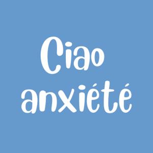 Ciao Anxiété by @ciaoanxiete