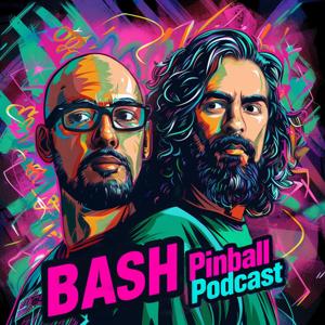 BASH Pinball Podcast by Matt and Don