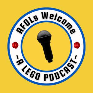 AFOLs Welcome: A Lego Podcast by AFOLs Welcome: A Lego Podcast