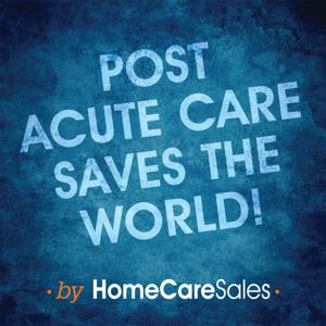 Post Acute Care Saves The World! by HCS