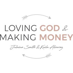 Loving God and Making Money Podcast