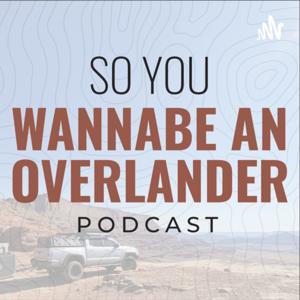 So You Wannabe an Overlander