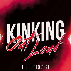 Kinking Out Loud - The FemDom Podcast by Gothicc Hel