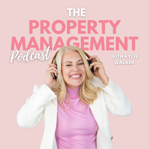 The Property Management Podcast with That Property Mum by Kylie Walker