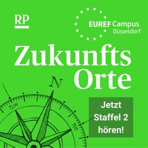 Zukunftsorte - der Transformationspodcast von Euref und Rheinischer Post by Lilli Stegner für die Rheinische Post und Euref