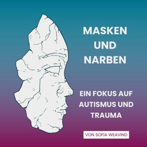 Masken und Narben: Ein Fokus auf Autismus und Trauma