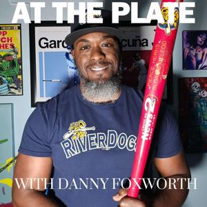 At The Plate with Danny Foxworth by Danny Foxworth