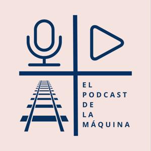 El Podcast de la Máquina by El Podcast de la Máquina