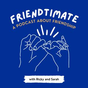 Friendtimate - a podcast about friendship by Friendtimate Podcast