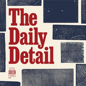 The Daily Detail by 1819 Media