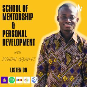 School of Mentorship And Personal Development by Joseph Atta Gyamfi