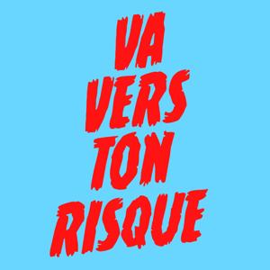VA VERS TON RISQUE by VA VERS TON RISQUE
