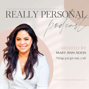 Really Personal Podcast by Mary Ann Addis