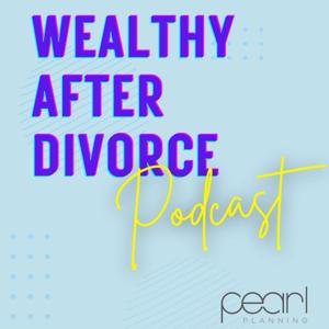 Wealthy After Divorce by Melissa Fradenburg, CDFA® and Melissa Joy, CDFA®