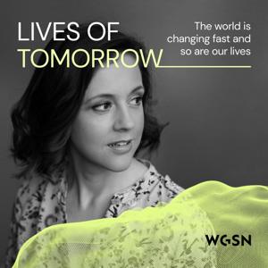 Lives of Tomorrow by WGSN