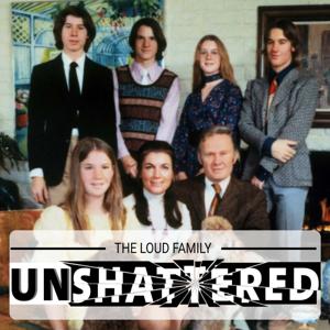 The Loud Family - UnShattered: "An American Family" on Filming the First Reality TV Show