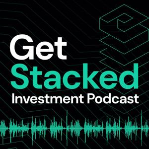 Get Stacked Investment Podcast