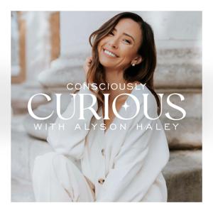 Consciously Curious with Alyson Haley by Alyson Haley